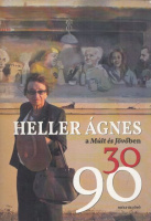 Heller Ágnes : -- a Múlt és Jövőben 30 / 90