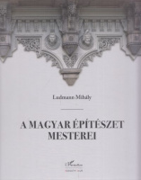 Ludmann Mihály : A magyar építészet mesterei