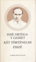 Ortega y Gasset, José : Két történelmi esszé