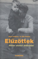 Franzen, Erik K. : Elűzöttek - Hitler utolsó áldozatai