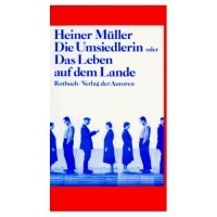 Müller, Heiner : Die Umsiedlerin oder Das Leben auf dem Lande