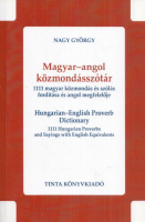 Nagy György : Magyar-angol közmondásszótár. 1111 magyar közmondás és szólás fordítása és angol megfelelője