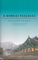 Lafayette, De Mente Boyé : A koreai észjárás - Ismerkedés a kortárs koreai kultúrával