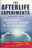 Schwartz,  : The Afterlife Experiments - Breakthrough Scientific Evidence of Life After Death