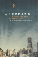 Sebald, W. G. : Légi háború és irodalom - A rombolás természetrajza