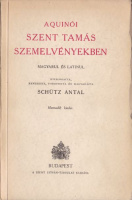 Schütz Antal (vál.) : Aquinói Szent Tamás szemelvényekben - Magyarul és latinul