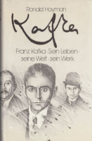 Hayman, Ronald : Kafka - Franz Kafka, seine Leben, seine Welt, seine Werk