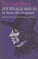Kierkegaard, Soren : The Last Years Journals 1853-1855 by --
