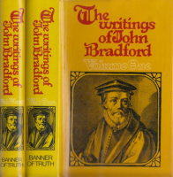 Bradford, John : The Writings of --  I-II.