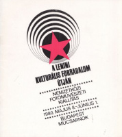 A lenini kulturális forradalom útján - Nemzetközi Fotóművészeti Kiállítás. Műcsarnok, 1980.