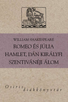 Shakespeare, William : Romeo és Júlia - Hamlet, dán királyfi - Szentivánéji álom