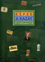 Szarvasházi Judit (szerk.) : Képek a Kazay Lexiconhoz