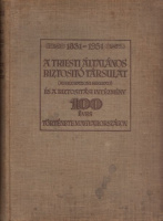 A Triesti Általános Biztositó Társulat (Assicurazione Generali) és a biztositási intézmény 100 éves története Magyarországon 1831-1931.