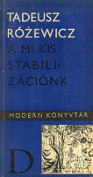 Rózewicz, Tadeusz : A mi  kis stabilizációnk