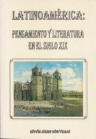 Latinoamérica: Pensamiento Y Literatura en el Siglo XIX. [Latin-Amerikai irodalmi antológia]