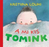 Louhi, Kristiina : A mi kis Tomink