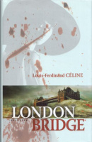 Céline, Louis-Ferdinand : London Bridge (Bohócbanda II.)