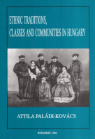 Paládi-Kovács Attila : Ethnic Traditions, Classes and Communities