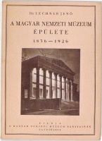 Lechner Jenő, dr. : A Magyar Nemzeti Múzeum épülete 1836-1926.