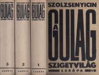 Szolzsenyicin, Alekszandr : A Gulag szigetvilág 1918-1956. - Szépirodalmi tanulmánykísérlet I-VII. (3 kötetben).