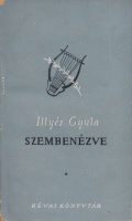 Illyés Gyula : Szembenézve - Versek