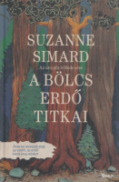 Simard, Suzanne : A bölcs erdő titkai - Az anyafa felfedezése