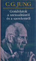 Jung, C. G.  : Gondolatok a szexualitásról és a szerelemről