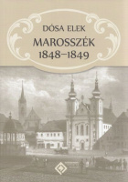 Dósa Elek : Marosszék 1848-1849