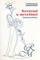 Leacock, Stephen Butler : Gertrud, a nevelőnő