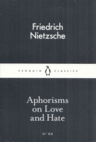 Nietzsche, Friedrich : Aphorisms on Love and Hate