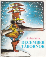 Lázár Ervin - Tettamanti Béla (rajz) : December tábornok (Első kiadás)