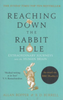 Ropper, Allan - Brian David Burrell : Reaching Down the Rabbit Hole - Extraordinary Journeys into the Human Brain