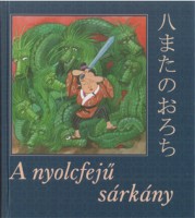 Vihar Judit (szerk.) - Szalma Edit (ill.) : A nyolcfejű sárkány
