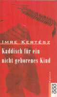 Kertész Imre : Kaddisch für ein nicht geborenes Kind