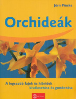 Pinske, Jörn : Orchideák - A legszebb fajok és hibridek kiválasztása és gondozása