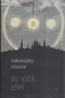 Rakovszky Zsuzsa : Az idők jelei