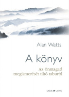 Wats, Allan : A könyv - Az önmagad megismerését tiltó taburól