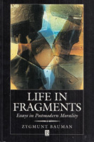 Bauman, Zygmunt : Life in Fragments - Essays in Postmodern Morality