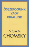 Chomsky, Noam : Összefogunk vagy kihalunk