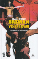 Murphy, Sean - Klaus Janson - Matt Hollingsworth : Batman - A fehér lovag átka