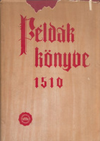 Bognár András - Levárdy Ferenc (szerk.) : Példák könyve 1510 - Hasonmás és kritikai szövegkiadás
