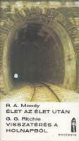 Moody, Raymond A. - G. G. Ritchie : Élet az élet után / Visszatérés a holnapból