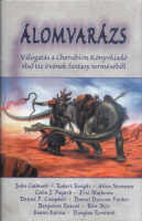 Álomvarázs - Válogatás a Cherubion Kiadó első tíz évének fantasy terméséből