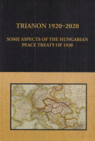 Barta Róbert - Kerepeszki Róbert - Krzysztof Kania - Novák Ádám (Ed.) : Trianon 1920-2020. Some Aspects of the Hungarian Peace Treaty of 1920.