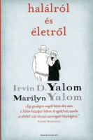 Yalom, Irvin D. - Marilyn Yalom : Halálról és életről