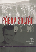 Fábry Zoltán : Az őrhely megszólal 1945-1948 -Napló, emlékiratok, levelek