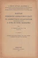 P. Takács Ince : Magyar ferences aszketikus élet és aszketikus kiadványok különös tekintettel a XVII. és XVIII. századra