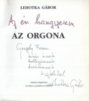 Lehotka Gábor : Az én hangszerem - Az orgona (Dedikált példány)