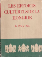 Les efforts culturels de la Hongrie - de 896 à 1935