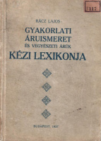 Rácz Lajos (szerk.) : Gyakorlati áruismeret és vegyészeti árúk kézi lexikonja